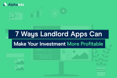 7 ways Landlord Apps Can Make Your Investment More Profitable